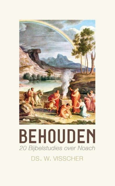 Behouden: bijbelstudies over Noach