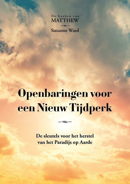 Openbaringen voor een Nieuw Tijdperk: De sleutels voor het herstel van het Paradijs op Aarde