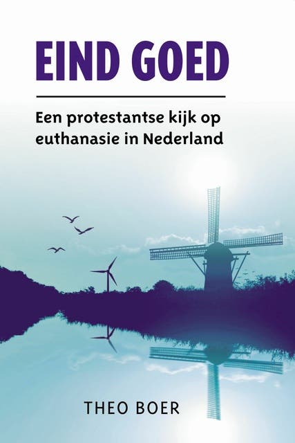 Eind goed: Een protestantse kijk op euthanasie in Nederland