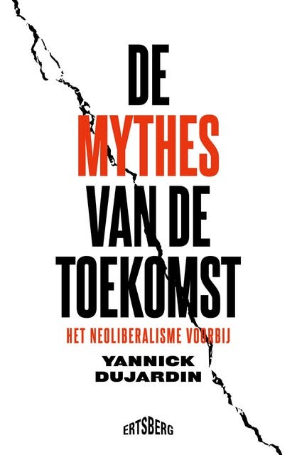 De mythes van de toekomst: Het neoliberalisme voorbij
