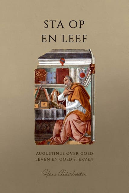 Sta op en leef: Augustinus over goed leven en goed sterven