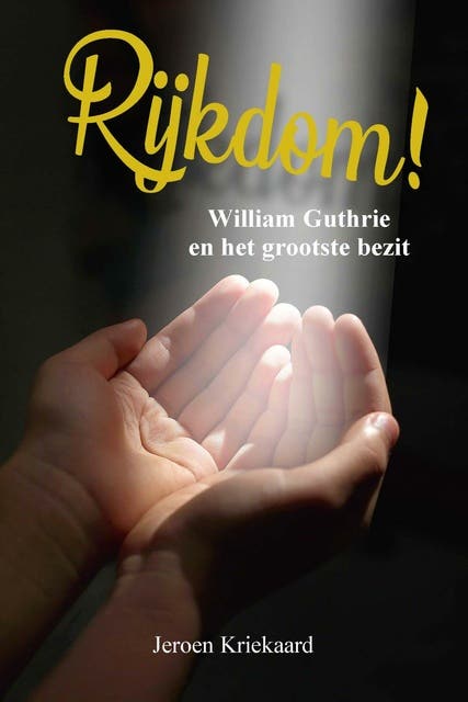 Rijkdom!: William Guthrie en het grootste bezit