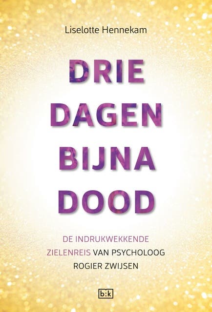 Drie dagen bijna dood: de indrukwekkende zielenreis van psycholoog Rogier Zwijsen