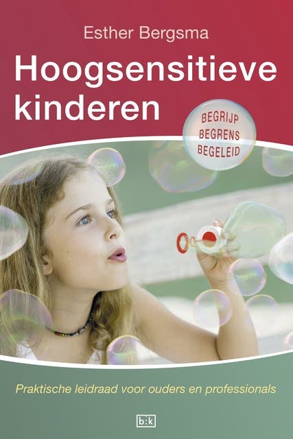 Hoogsensitieve kinderen: praktische leidraad voor ouders en professionals