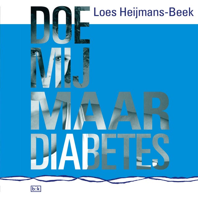 Doe mij maar diabetes: Over uitdagingen, dromen, angst, frustratie en echte liefde