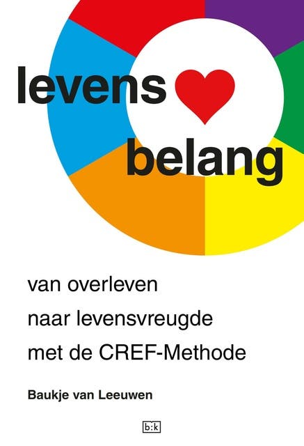 Levensbelang: van overleven naar levensvreugde met de CREF-methode