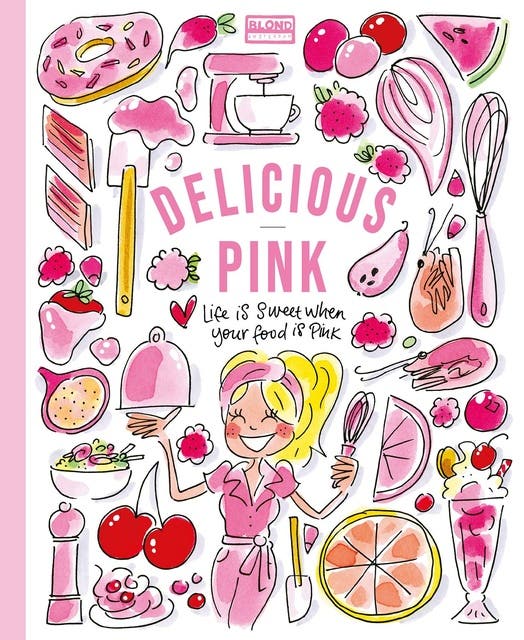 Delicious Pink: Kookboek met meer dan 50 lekkere roze recepten van Blond Amsterdam