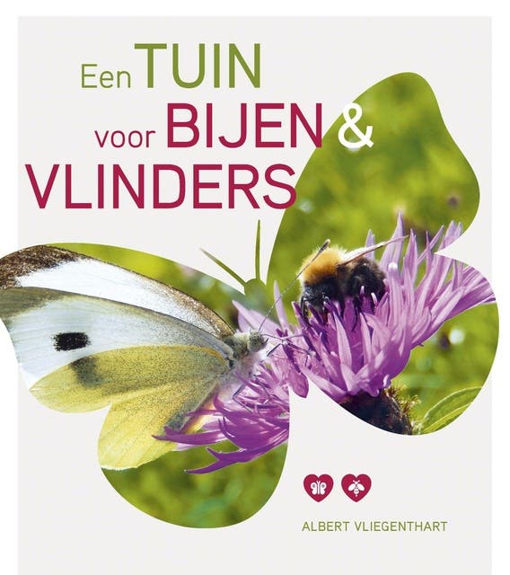 Een tuin voor bijen & vlinders: 101 tips om nuttige insecten te helpen