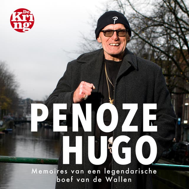 Penoze Hugo: Memoires van een legendarische boef van de Wallen