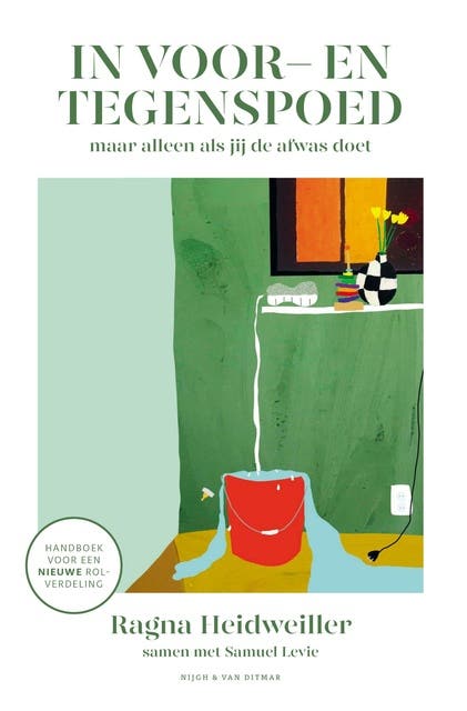 In voor- en tegenspoed (maar alleen als jij de afwas doet): Handboek voor een nieuwe rolverdeling