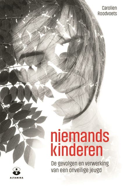 Niemandskinderen: de gevolgen en verwerking van een onveilige jeugd