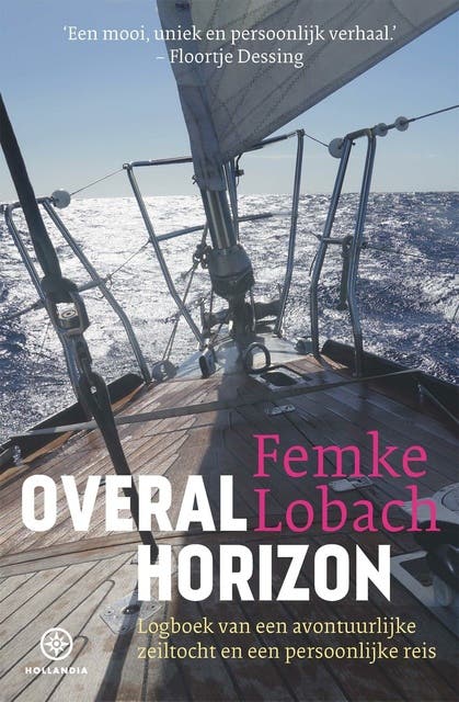 Overal horizon: Logboek van een avontuurlijke zeiltocht en een persoonlijke reis
