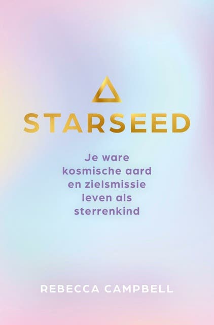 Starseed: Je ware kosmische aard en zielsmissie leven als sterrenkind