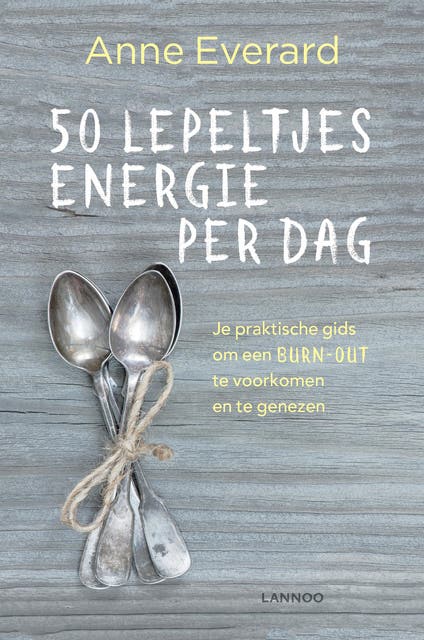 50 lepeltjes energie per dag: Je praktische gids om een burn-out te voorkomen en te genezen