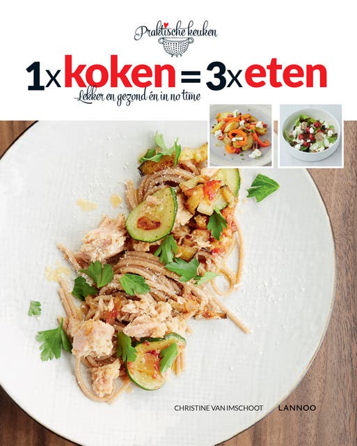 1 x koken = 3 x eten ): lekker en gezond én in no time