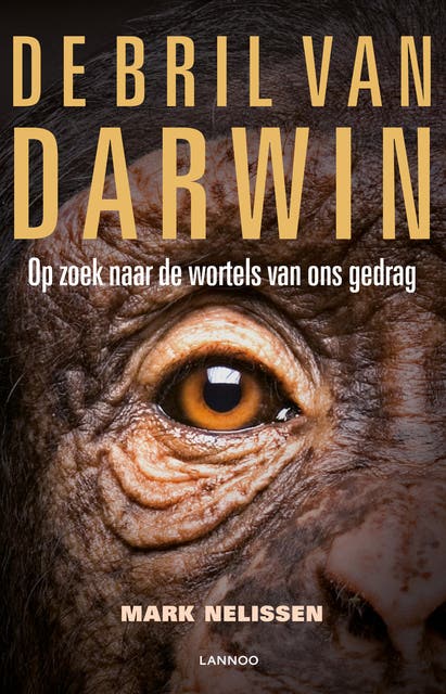 De bril van Darwin: op zoek naar de wortels van ons gedrag