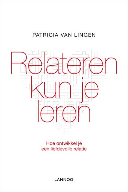Relateren kun je leren: hoe ontwikkel je een liefdevolle relatie