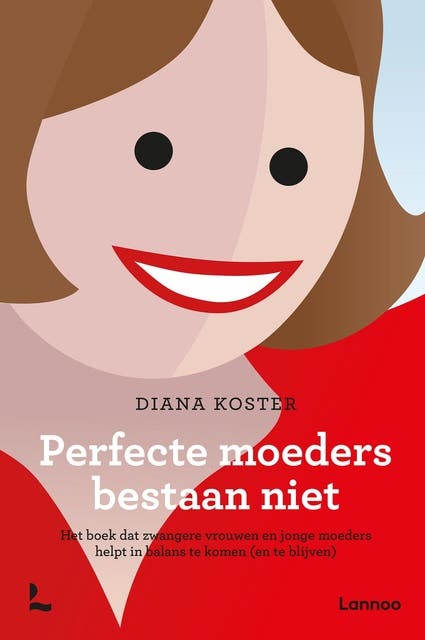 Perfecte moeders bestaan niet: het boek dat zwangere vrouwen en jonge moeders helpt in balans te komen (en te blijven)