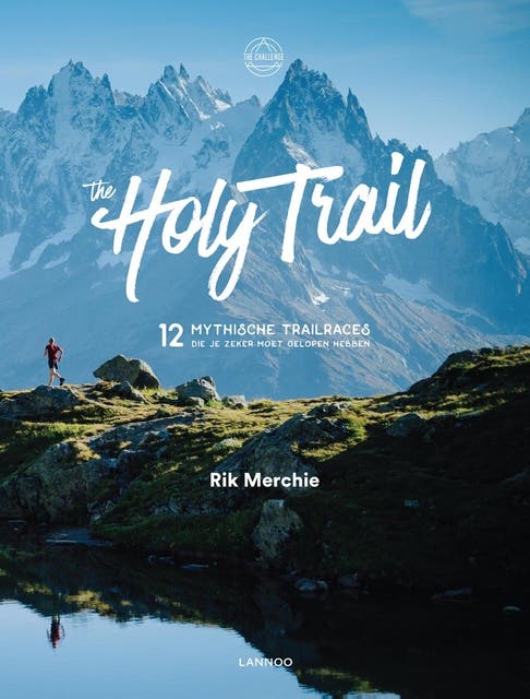 The Holy Trail: 12 mythische trail races die je zeker moet gelopen hebben
