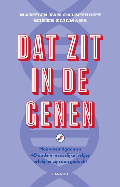 Dat zit in de genen: hoe vreemdgaan en 49 andere menselijke trekjes erfelijker zijn dan gedacht