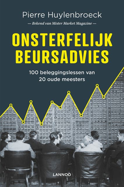 Onsterfelijk beursadvies: 100 beleggingslessen van 20 oude leermeesters