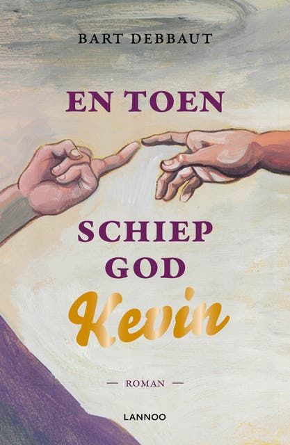 En toen schiep God Kevin: roman