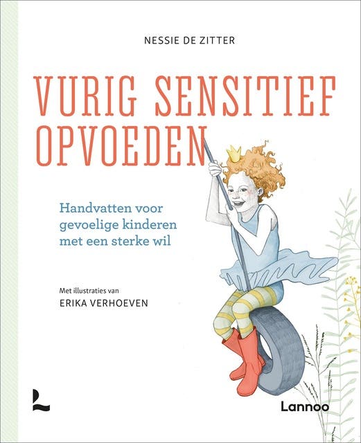 Vurig sensitief opvoeden: Handvatten voor gevoelige kinderen met een sterke wil