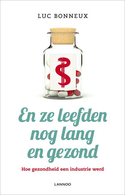 En ze leefden nog lang en gezond: hoe gezondheid een industrie werd