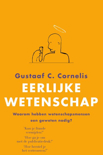Erlijke wetenschap: waarom hebben wetenschapsmensen een geweten nodig?