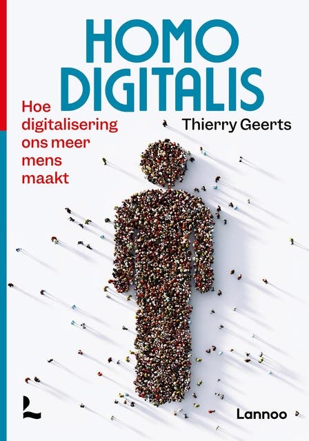 Homo Digitalis: Hoe digitalisering ons meer mens maakt