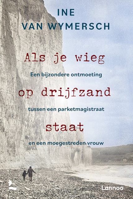Als je wieg op drijfzand staat: Een bijzondere ontmoeting tussen een parketmagistraat en een moegestreden vrouw