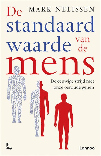 De standaardwaarde van de mens: De eeuwige strijd met onze oeroude genen