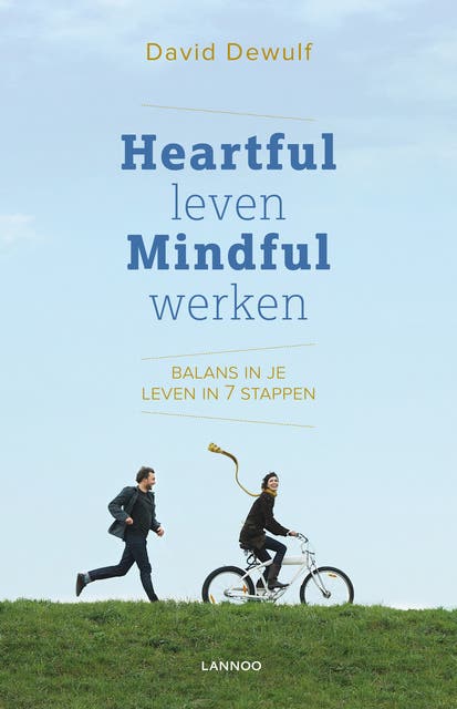 Heartful leven, mindful werken: balans in je leven in 7 stappen