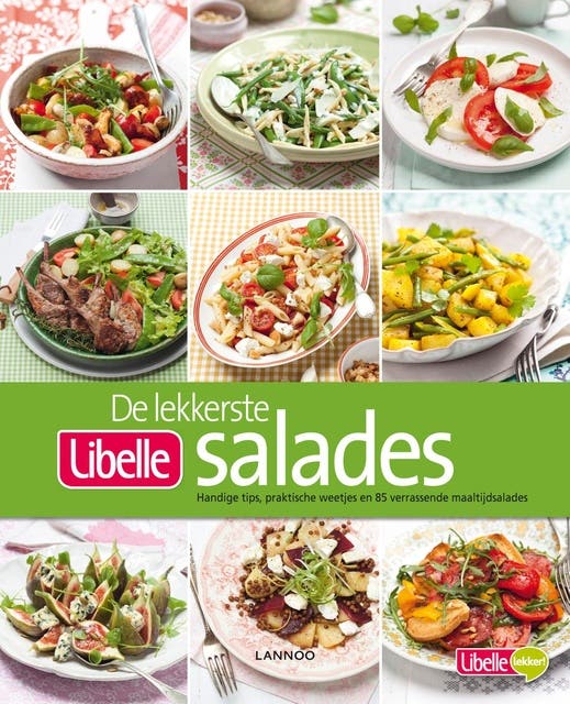 De lekkerste Libelle salades: handige tips, praktische weetjes en 85 verrassende maaltijdsalades