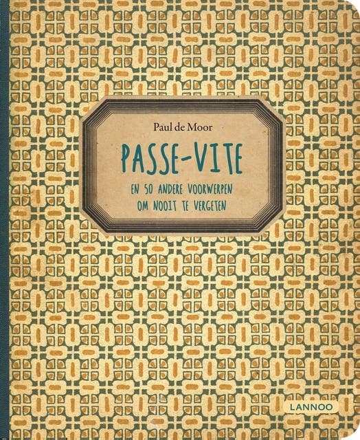 Passe-vite: en 50 andere voorwerpen om nooit te vergeten