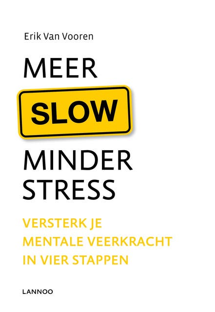 Meer slow minder stress: versterk je mentale veerkracht in vier stappen
