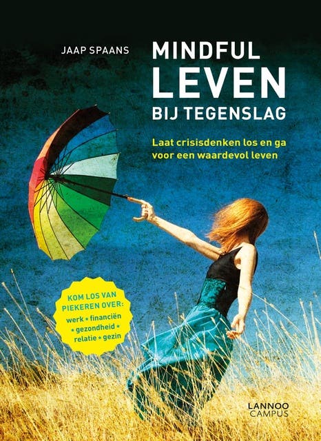 Mindful leven bij tegenslag: laat crisisdenken los en ga voor een waardevol leven