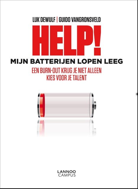 Help! Mijn batterijen lopen leeg: een burn-out krijg je niet alleen kies voor je talent