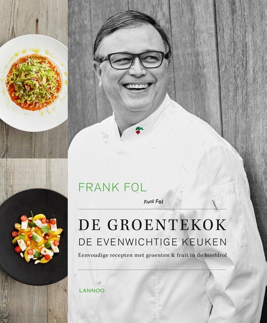 De groentekok: De evenwichtige keuken - eenvoudige recepten met groenten & fruit in de hoofdrol
