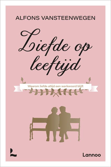 Liefde op leeftijd: Waarom liefde altijd een werkwoord blijft
