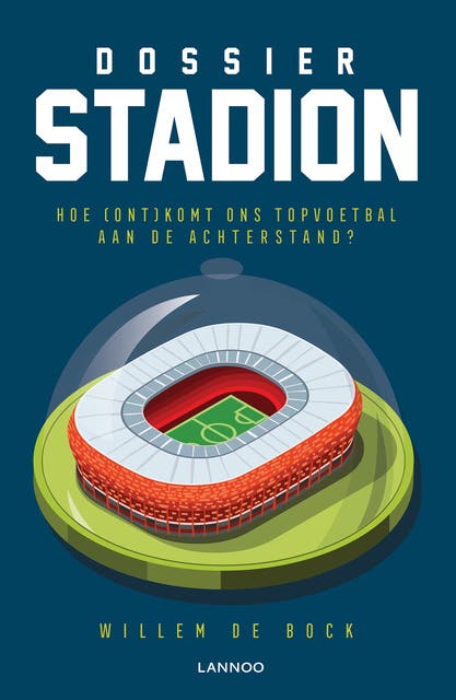 Dossier stadion: Hoe (ont) komt ons topvoetbal aan de achterstand?