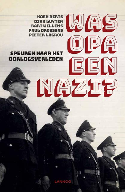 Was opa een nazi?: speuren naar het oorlogsverleden van je familie