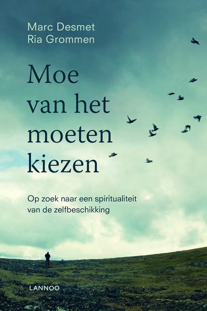 Moe van het moeten kiezen: op zoek naar een spiritualiteit van de zelfbeschikking