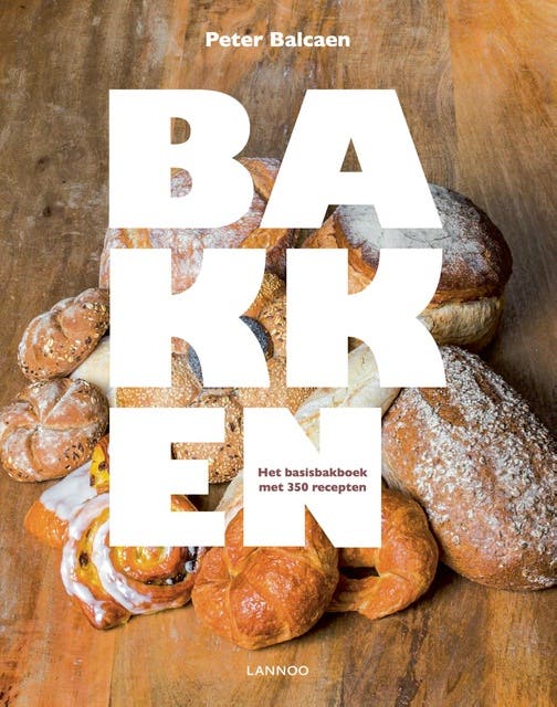 Bakken: het basisboek met 350 recepten