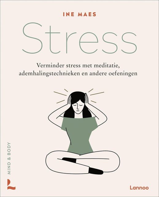 Stress: Verminder stress met meditatie, ademhalingstechnieken en andere oefeningen