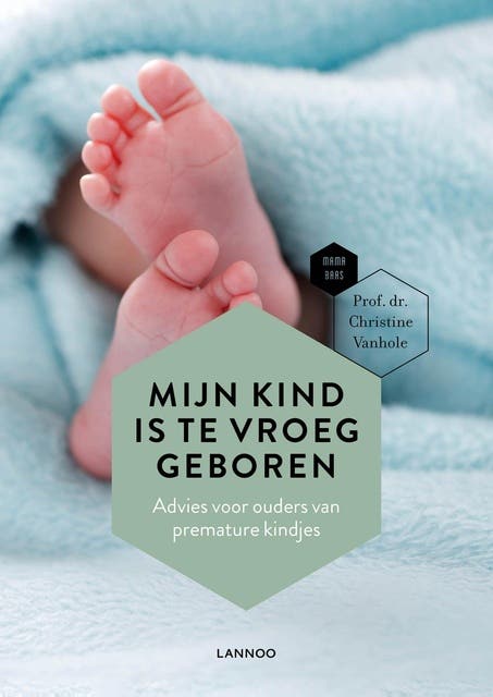 Mijn kind is te vroeg geboren: Advies voor ouders van premature kindjes