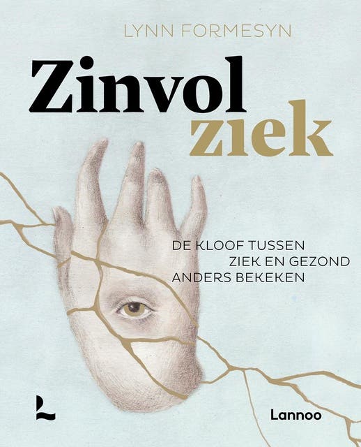 Zinvol ziek: De kloof tussen ziek en gezond anders bekeken