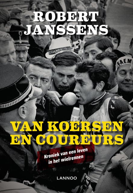 Van koersen en coureurs: Kroniek van een leven in het wielrennen