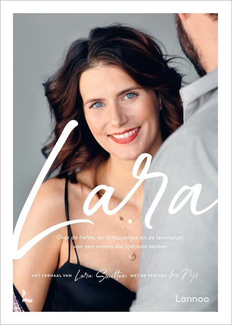 Lara: Over de liefde, de lichtpuntjes en de levenslust van een mama die lijdt aan kanker