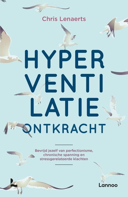 Hyperventilatie ontkracht: bevrijd jezelf van perfectionisme, chronische spanning en stressgerelateerde klachten
